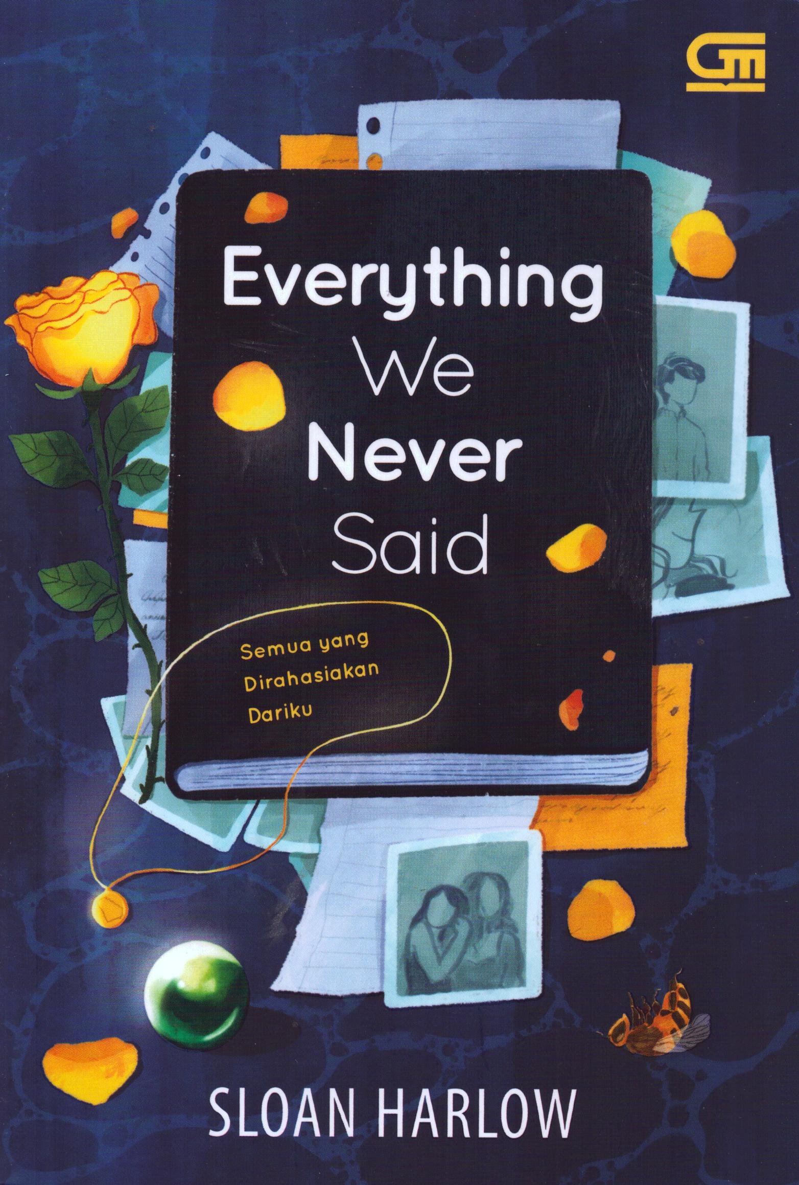 Cover Everything We Never Said :  semua yang dirahasiakan dariku / Sloan Harlow