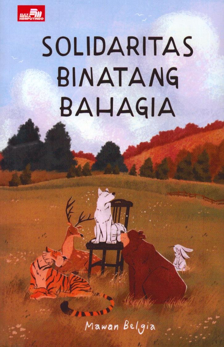 Cover Solidaritas Binatang Bahagia / Mawan Belgia