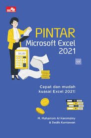 Cover Pintar Microsoft Excel 2021 :  Cepat dan Mudah Kuasai Excel 221 / M. Muharrom Al Haromainy