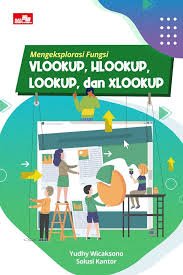 Cover Mengeksplorasi Fungsi VLOOKUP, HLOOKUP, LOOKUP, dan XLOOKUP / Yudhy Wicaksono, Solusi Kantor