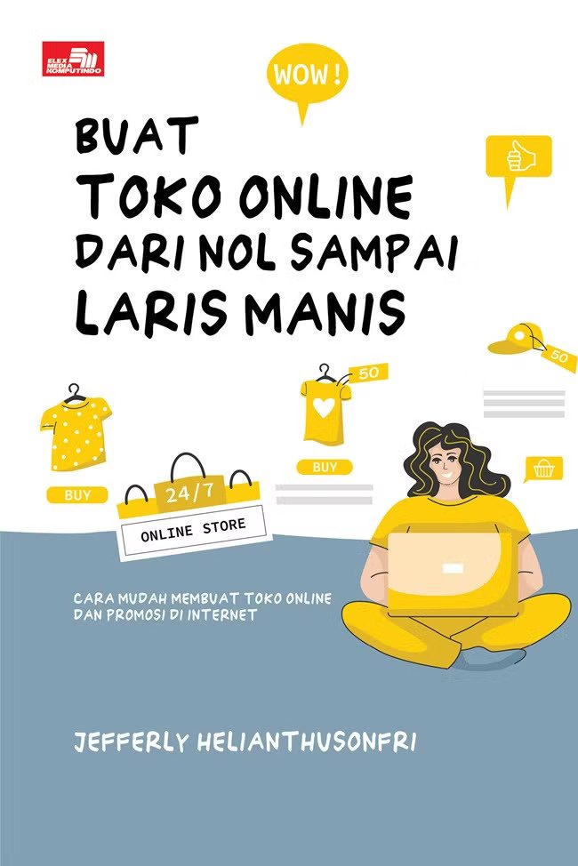 Cover Buat Toko Online dari Nol Sampai Laris Manis :  Cara Mudah Membuat Toko Online dan Promosi di Internet / Jefferly Helianthusonfri