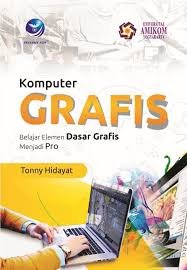 Cover Komputer Grafis Belajar Elemen Dasar Grafis Menjadi Pro / Tonny Hidayat
