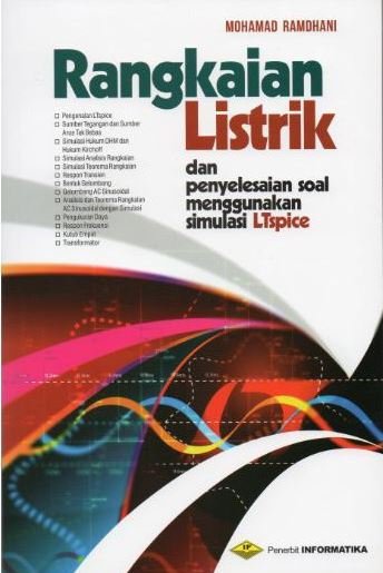 Cover Rangkaian listrik & penyelesaian soal menggunakan simulasi ltspice :  LTspice adalah perangkat lunak untuk mensimulasikan rangkaian elektronik analog maupun digital / Mohamad Ramdhani