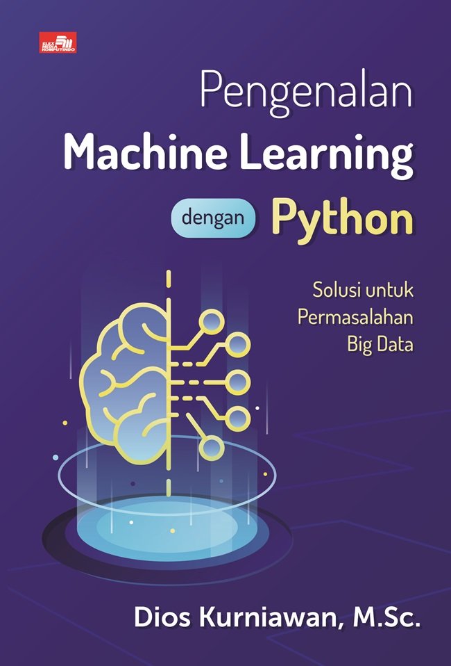 Cover Pengenalan machine learning dengan python :  Solusi untuk permasalahan big data / Dios Kurniawan, M.Sc.