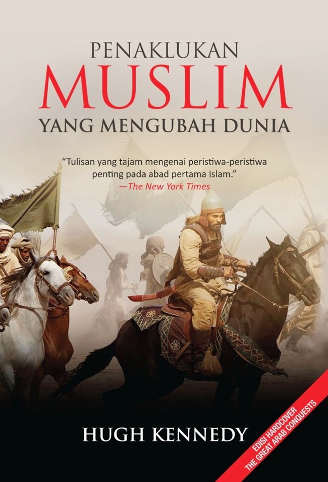 Cover Penaklukan muslim yang mengubah dunia :  Tulisan yang tajam mengenai peristiwa-peristiwa penting pada abad pertama islam / Hugh Kennedy