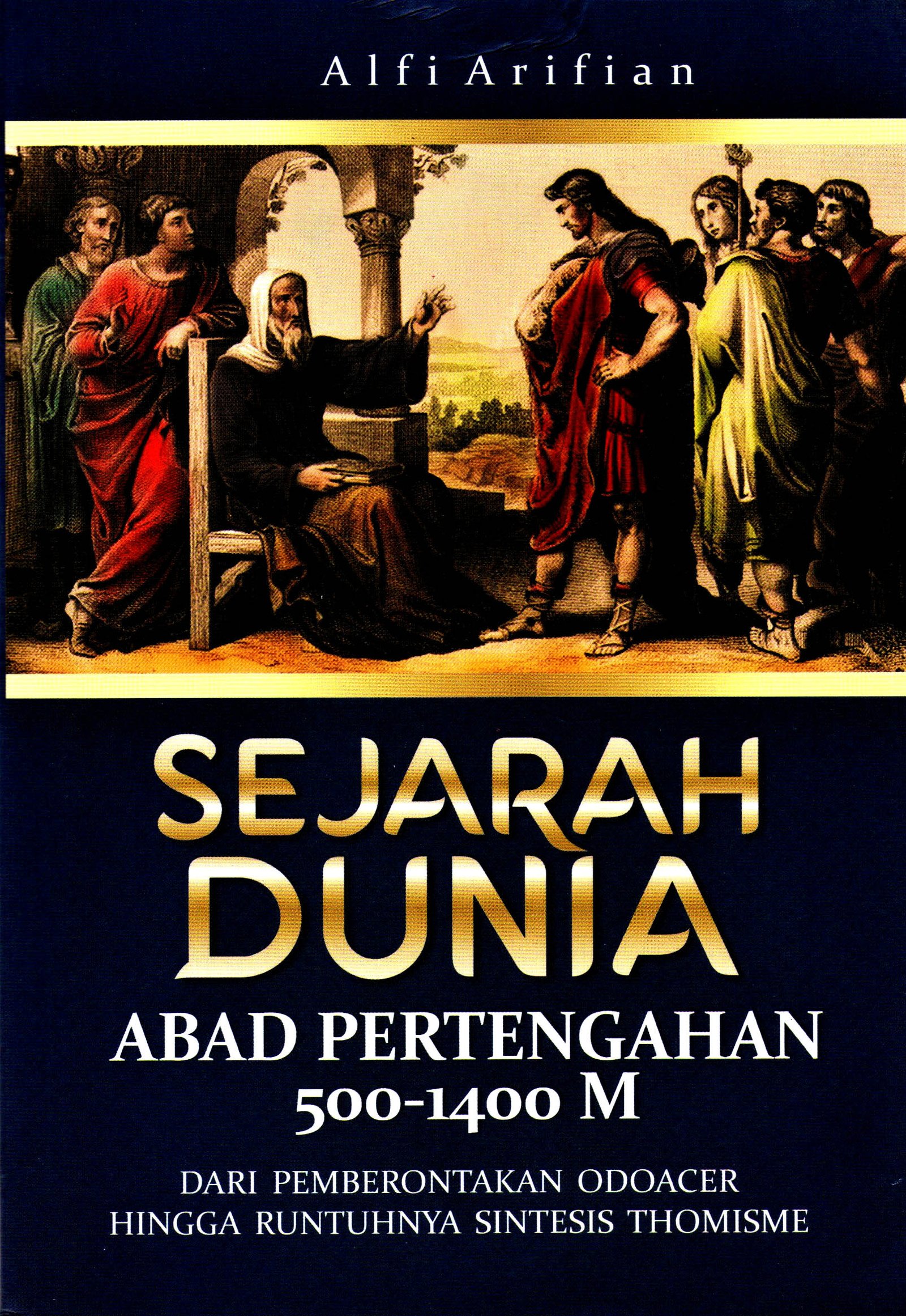 Cover Sejarah dunia abad pertengahan 200-1400 m. :  dari pemberontakan odoacer hinggah runtuhnya sintesis thomomisme / ALFI ARIFIAN