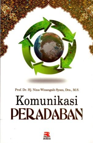 Cover Komunikasi Peradaban / Prof.Dr.Hj.Nina Wingsih Syam, Dra.,M.S.