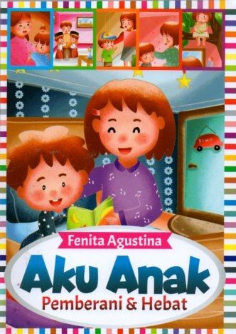 Cover Aku Anak Pemberani dan Hebat / Fenita Agustina