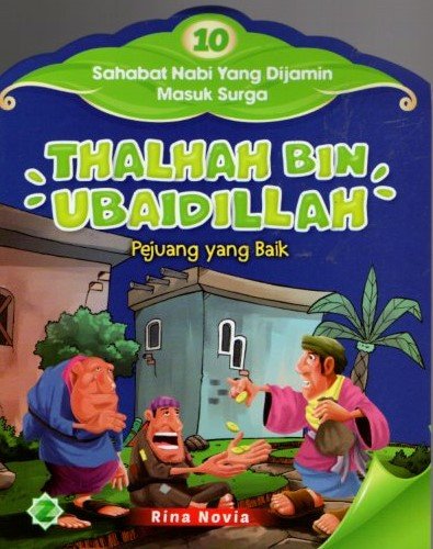 Cover 10 Sahabat Nabi Yang di jamin Masuk Surga,Thalhah Bin Ubaidillah :  Pejuang Yang Baik / Rina Novia