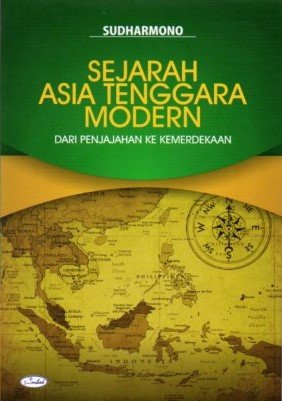 Cover Sejarah Asia Tenggara Modern :  Dari Penjajahan Ke Kemerdekaan / Sudharmono