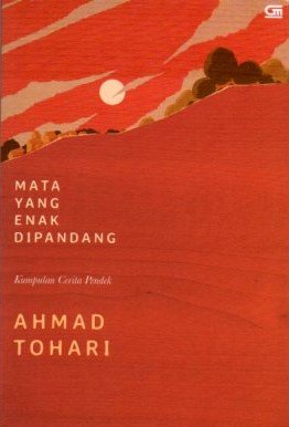 Cover Mata Yang Enak Dipandang :  Kumpulan Cerita Pendek / Ahmad Tohari