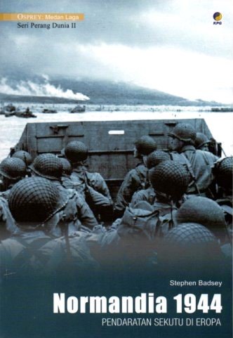 Cover Normandia 1944 :  Pendaratan Sekutu Di Eropa / Stephen Badsey