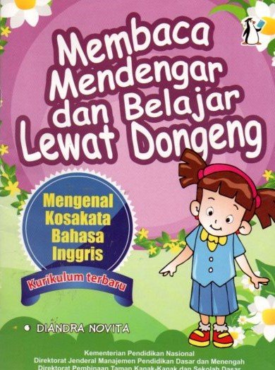 Cover Membaca Mendengar dan Belajar Lewat Dongeng :  Mengenal Kosak Kata Bahasa Inggris / Diandra Novita