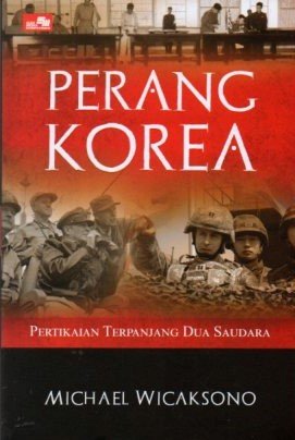 Cover Perang Korea :  Pertikaian Terpanjang Dua Saudara / Michael Wicaksono