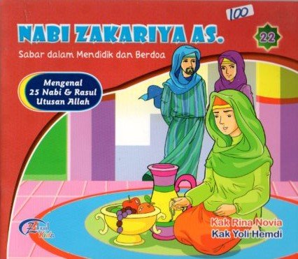 Cover Nabi Zakariya A.S Sabar Dalam mendidik dan Berdoa :  Mengenal 25 Nabi dan Utusan Allah / Rina Novia