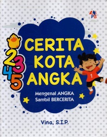 Cover Cerita Kota Angka :  Mengenal Angka Sambil Bercerita / Vina