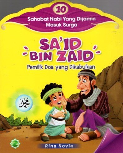 Cover Sa'id Bin Zaid Pemilik Do'a Yang Dikabulkan :  10 Sahabat Nabi Yang dijamin Masuk Surga / Rina Novia