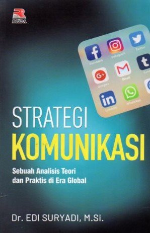 Cover Strategi Komunikasi :  sebuah analisis teori dan praktis di era global / Edi Suryadi