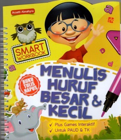 Cover Menulis Huruf Besar & Kecil :  Smart Workbook * plus games interaktif  * untuk paud & tk / Arzetti Almahyra