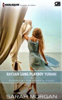 Cover rayuan sang Playboy Yunani :  playing by the greek's rules / Sarah Morgan