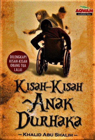 Cover Kisah-kisah anak durhaka / Khalid abu shalih