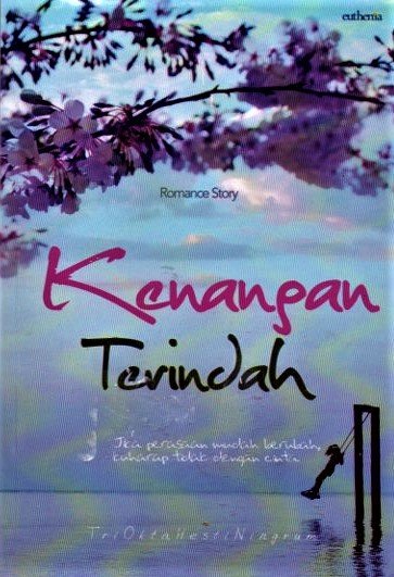 Cover Kenangan terindah :  jika perasaan mudah berubah, kuharap tidak dengan cinta / Tri okta hesti ningrum
