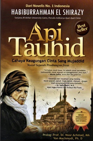 Cover Api Tauhid cahaya keagungan cinta sang mujaddid :  novel sejarah pembangunan jiwa / Habiburrahman El Shirazy