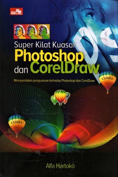 Cover Super kilat kuasai photoshop dan coreldrow / Alfa Hartoko