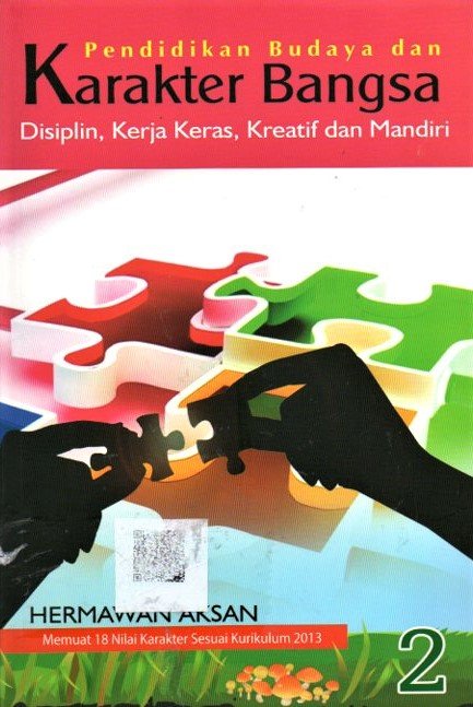 Cover Pendidikan Budaya dan Karakter Bangsa :  Disiplin,Kerja keras,Kreatif dan Mandiri / Hermawan Aksa
