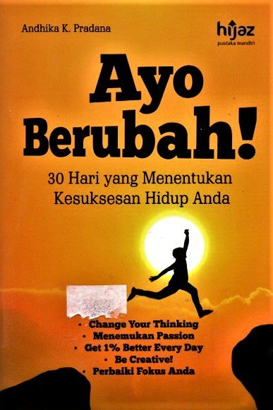 Cover Ayo berubah :  30 hari yang menentukan kesuksesan hidup anda / Andika K.Pradana