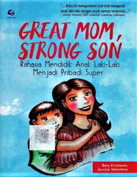 Cover Great mom ,strong son :  Rahasia mendidik anak laki-laki menjadi peribadi super / Beti kristianto