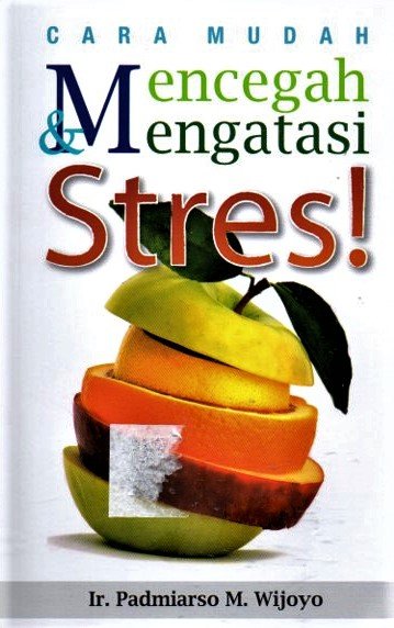 Cover Cara mudah mengatasi stres / Padmiarso M.Wijoyo