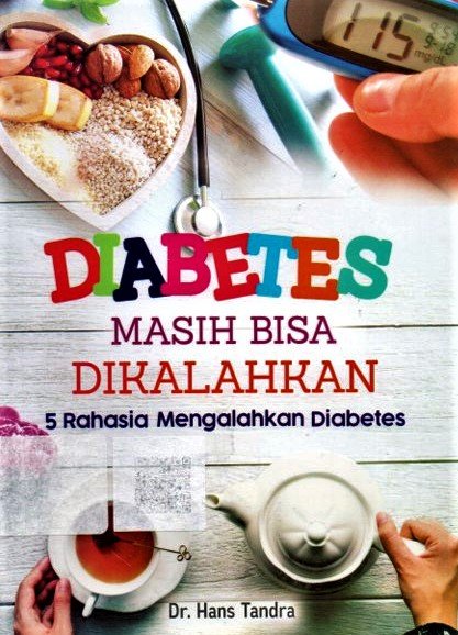 Cover Diabetes masih bisa dikalahkan :  5 Rahasia mengalahkan diabetes / Hans Tandra