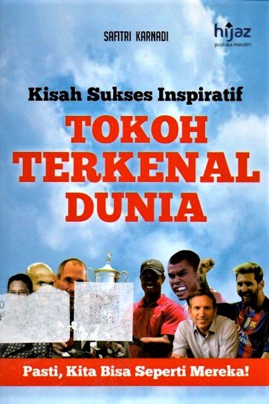 Cover Kisah sukses inspiratif Tokoh terkenal dunia :  Pasti kita bisa seperti mereka / Safitri Karnadi