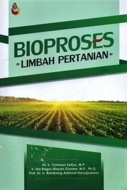 Cover Bioproses limbah pertanian / Yohanes setiyo