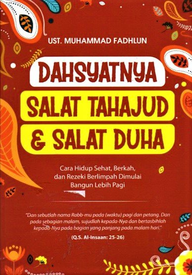 Cover Dahsyatnya Salat tahajud & salat duha :  cara hidup sehat ,berkah, dan rezeki berlimpah dimulai bangun lebih pagi / UST.Muhammad Fadhlun