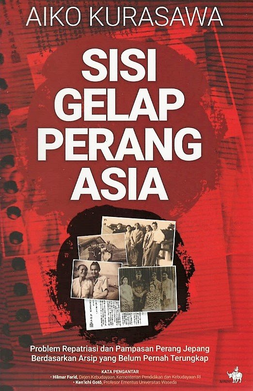 Cover Sisi Gelap Perang Asia :  Problem Repatriasi dan Pampasan Perang Jepang Berdasarkan Arsip yang Belum Pernah Terungkap / Aiko Kurasawa