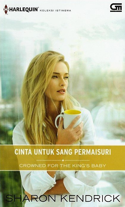 Cover Cinta Untuk Sang Permaisuri :  Crownd For The King's Baby / Sharon Kenderick