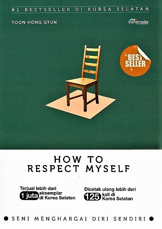 Cover How To Respect Myself :  Seni Menghargai Diri Sendiri / Yoon Hong Gyun