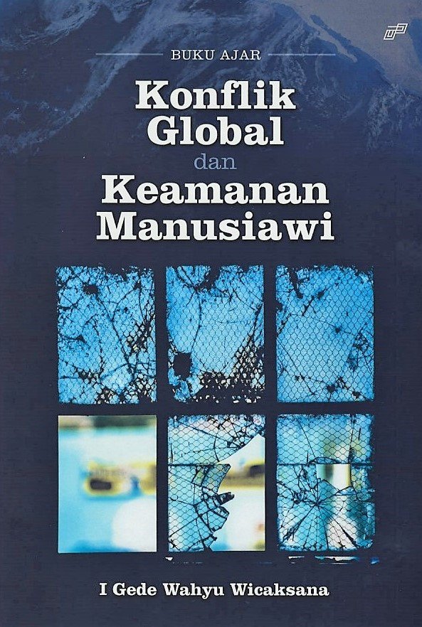 Cover Konflik Global dan Keamanan Manusiawi / I Gede Wahyu Wicaksana