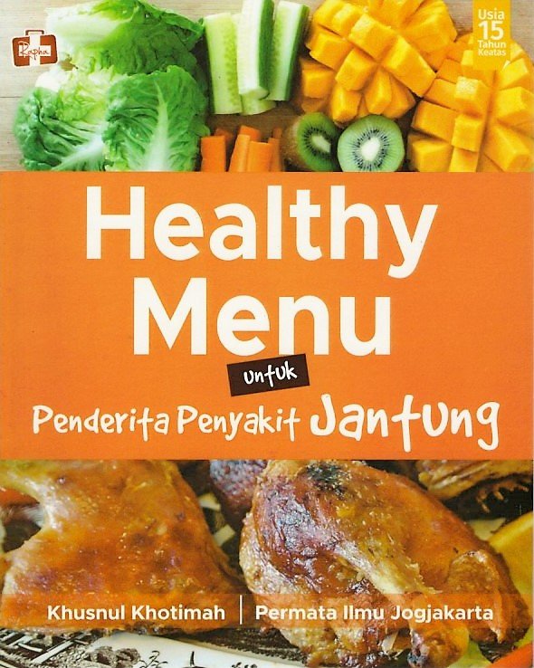 Cover Healthy Menu :  untuk Penderita Penyakit Jantung / Khusnul Khotimah
