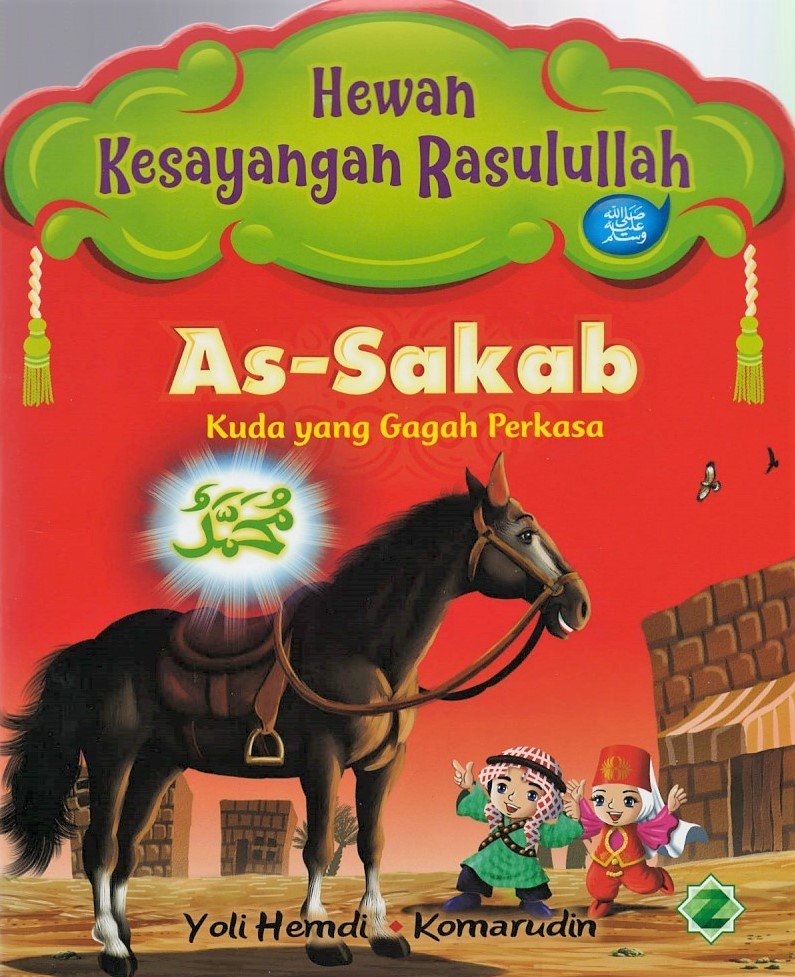 Cover As-Sakab Kuda yang Gagah Perkasa :  Hewan Kesayangan Rasulullah / Yoli Hemdi