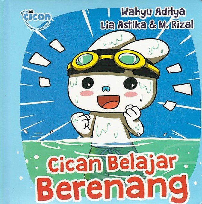 Cover Cican belajar berenang :  Cican seri asyinya belajar / Wahyu Aditya