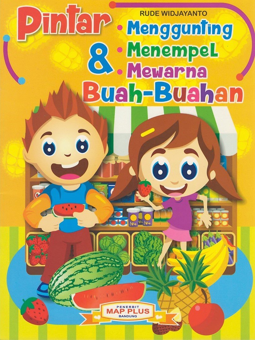 Cover Pintar  Menggunting,Menempel dan Mewarna Buah Buahan / Rude Widjayanto