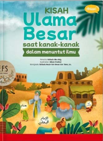 Cover Kisah Ulama Besar :  saat kanak kanak dalam menuntut ilmu / Ustadz Abu Ady