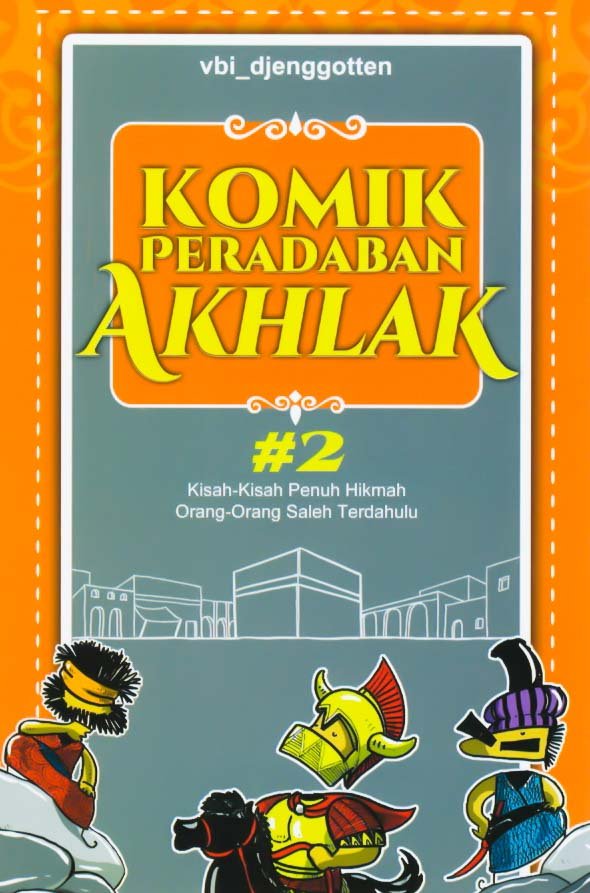 Cover Komik Peradaban Akhlak 2 :  kisah kisah penuh hikmah orang -orang saleh terdahulu / Vbi_djenggotte