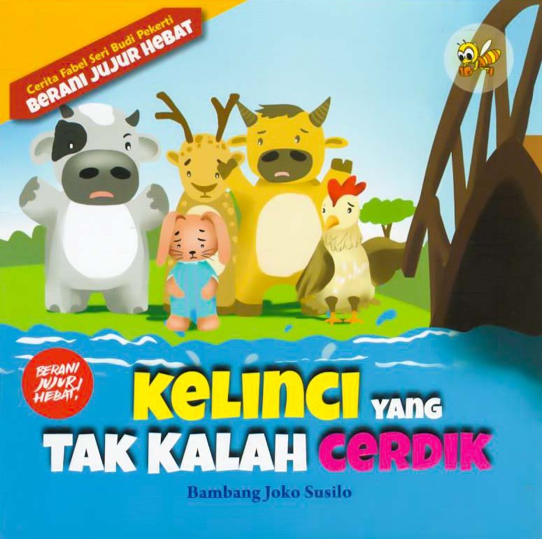 Cover Kelinci yang tak kalah cerdik :  Cerita fabel seri budi pekerti berani jujur hebat / Bambang Joko Susilo