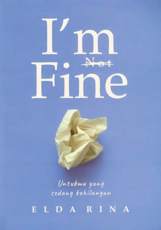 Cover I 'M Fine :  Untuk yang Sedang Kehilangan / Elda Rina